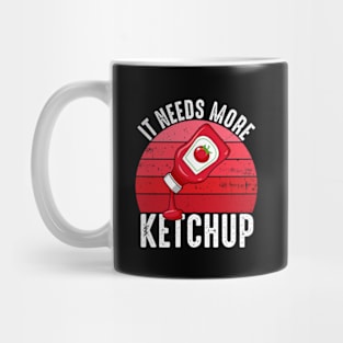 It Needs More Ketchup Funny Catsup Condiment Lovers Mug